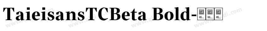 TaieisansTCBeta Bold字体转换 TaieisansTCBeta Bold字体转换
